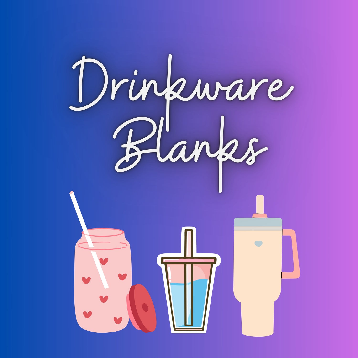 Blanks Cups